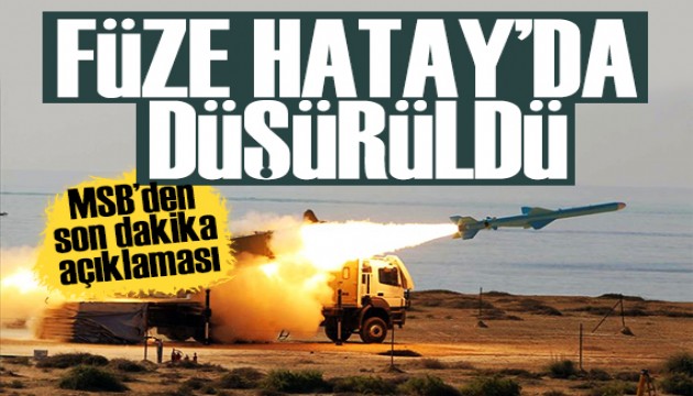 MSB duyurdu: Türkiye'ye yönelen füze imha edildi