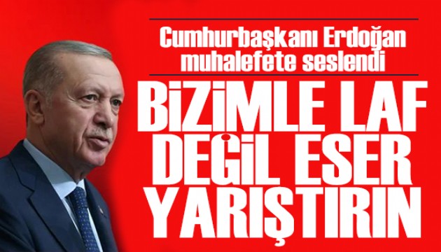 Cumhurbaşkanı Erdoğan Aydın'da muhalefete seslendi: Laf değil eser yarıştırın