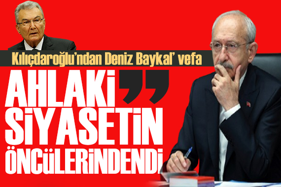 Kılıçdaroğlu'ndan Deniz Baykal mesajı: Ahlaki siyasetin öncülerindendi