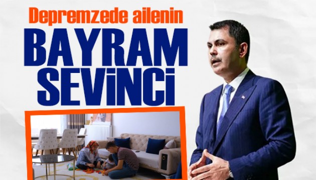Bakan Kurum paylaştı: Depremzede ailenin bayram sevinci