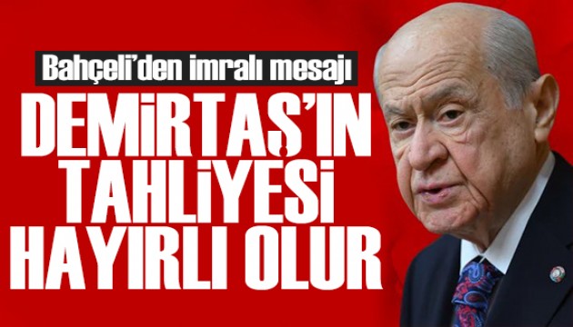 MHP lideri Bahçeli'den Demirtaş yanıtı: Tahliyesi hayırlı olur
