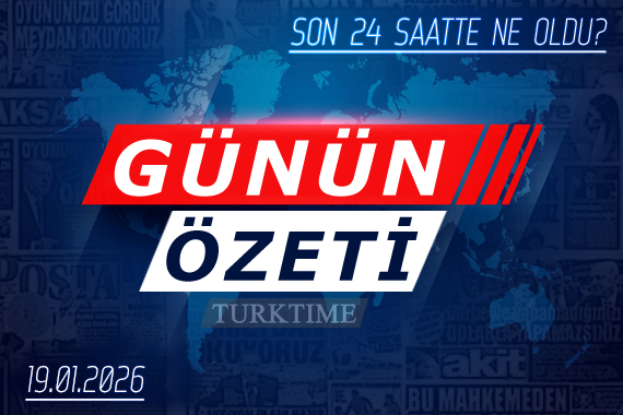 19 Ocak 2026 Turktime Günün Özeti