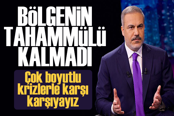 Bakan Fidan: Bölgemizin savaşlara tahammülü kalmadı