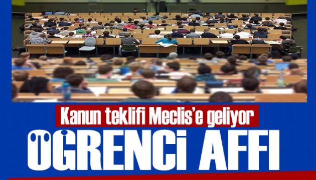 Öğrenci affı Meclis'e geliyor