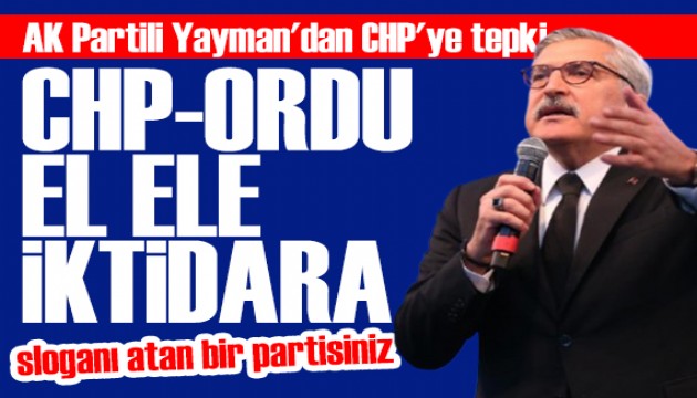 AK Partili Yayman'dan CHP'ye tepki: Bizim muhatabımız değil!