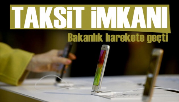 Bakanlık harekete geçti: Telefon alımında 12 taksit imkanı