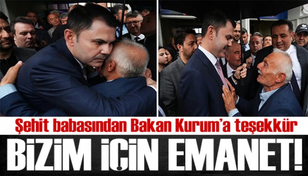 Şehit babasından Bakan Kurum'a teşekkür! Bakan Kurum: Bizim için emanettir!