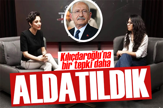 Sera Kadıgil'den Kılıçdaroğlu açıklaması: Aldatıldık!