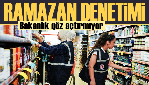 Bakanlık göz açtırmıyor! Ramazan öncesi fahiş fiyat denetimi