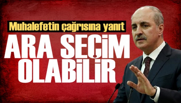 Numan Kurtulmuş'tan muhalefete yanıt: Ara seçim olabilir