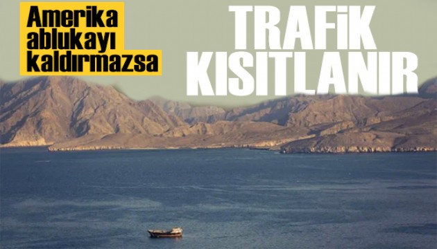 İran'dan Hürmüz resti: Abluka kalkmazsa trafik kısıtlanacak