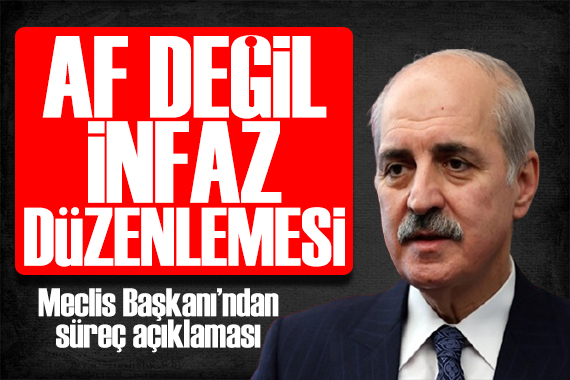 Meclis Başkanı Kurtulmuş: Af değil, infaz düzenlemesi olacak