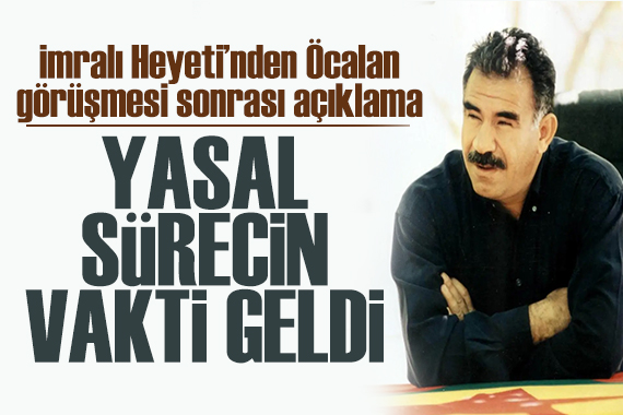 İmralı heyetinden açıklama: Yasal sürecin vakti geldi
