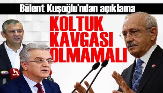 Bülent Kuşoğlu'ndan açıklama: Özgür Özel ile Kemal Kılıçdaroğlu'nun konuşması lazım