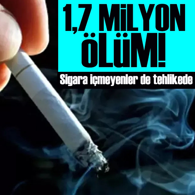 Sigara içmeyenler de tehlikede: 1,7 milyon ölüm