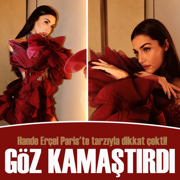 Ünlü oyuncu Hande Erçel Paris'te tarzıyla dikkat çekti!