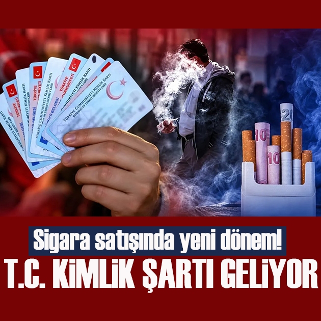 Sigara satışında yeni dönem! TC kimlik numarası şart olacak