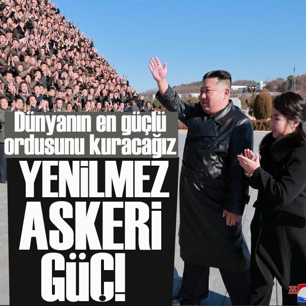 Kuzey Kore lideri Kim Jong-un: Dünyanın en güçlü ordusunu kuracağız
