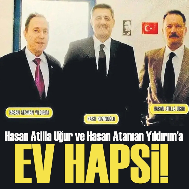 Kozinoğlu soruşturmasında Hasan Atilla Uğur ve Hasan Ataman Yıldırım’a ev hapsi kararı