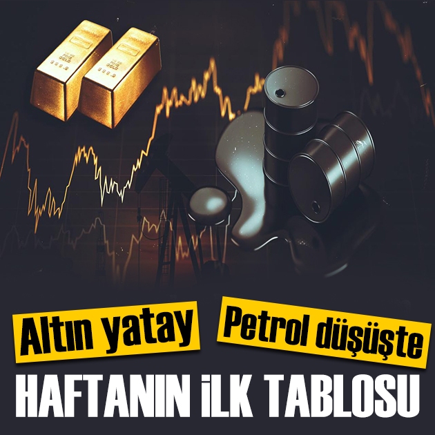 Altın ve petrol piyasasında dikkat çeken gelişme! Haftanın ilk rakamları
