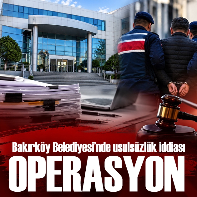 Bakırköy Belediyesi'ne operasyon: 68 şüpheli hakkında gözaltı kararı