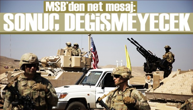 MSB'den Suriye için net mesaj: Sonuç değişmeyecektir
