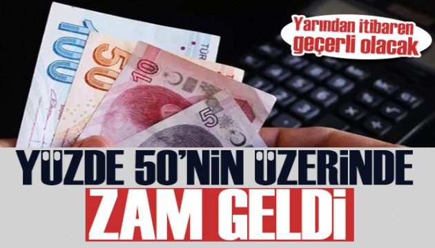 Yüzde 50'nin üzerinde zam geldi... Yarından itibaren geçerli olacak.