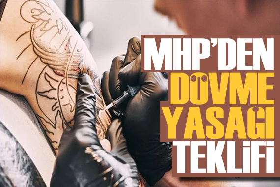 MHP'den yeni teklif: 18 yaş altına dövme yasağı