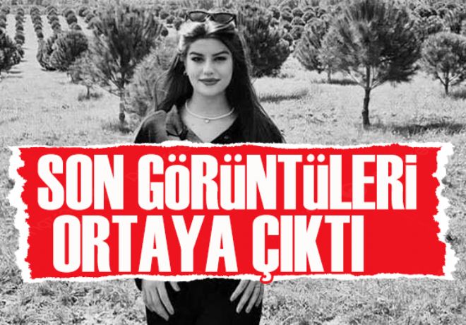 Ayşe Tokyaz’ın katiliyle son görüntüleri ortaya çıktı