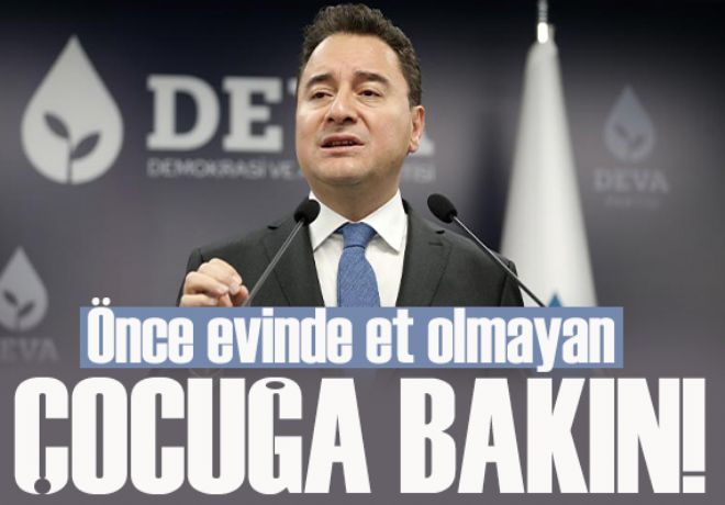 Babacan’dan iktidara tepki: Önce evinde et olmayan çocuğa bakın!