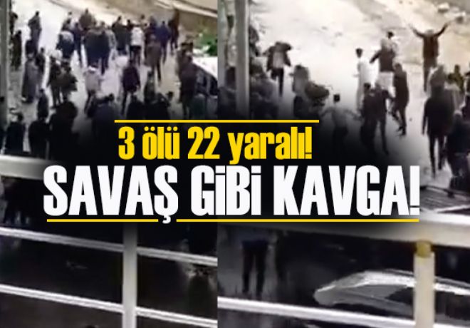 Savaş gibi kavga! 3 ölü, 22 yaralı