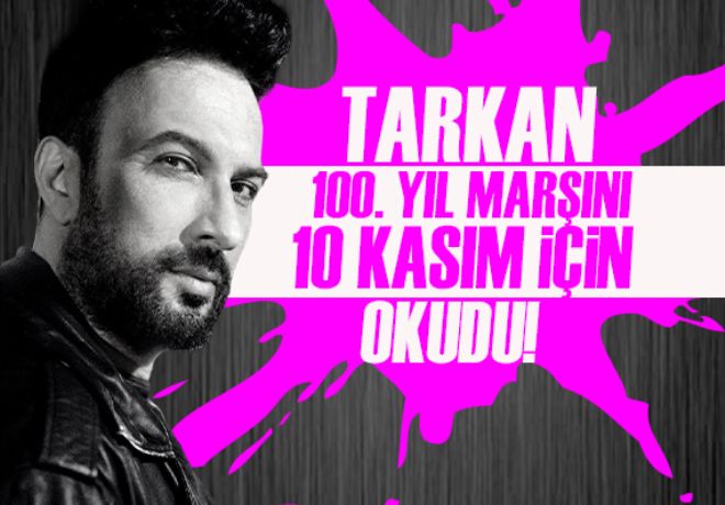 Tarkan, 100. yıl marşını 10 Kasım için okudu