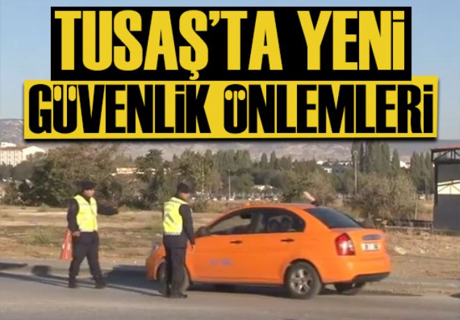 TUSAŞ'ta güvenlik önlemleri artırıldı