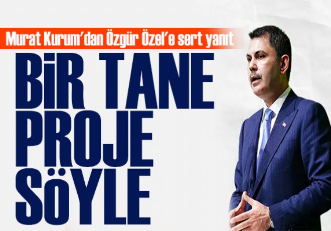 Murat Kurum'dan Özgür Özel'e sert yanıt: Bir tane proje söyle 