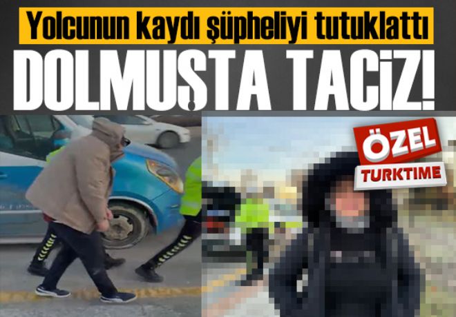 Ankara'da dolmuşta taciz iddiası! Yolcunun kaydı şüpheliyi tutuklattı