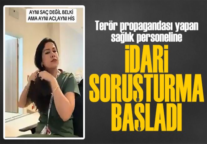 Terör propagandası yapan sağlık personeline soruşturma 