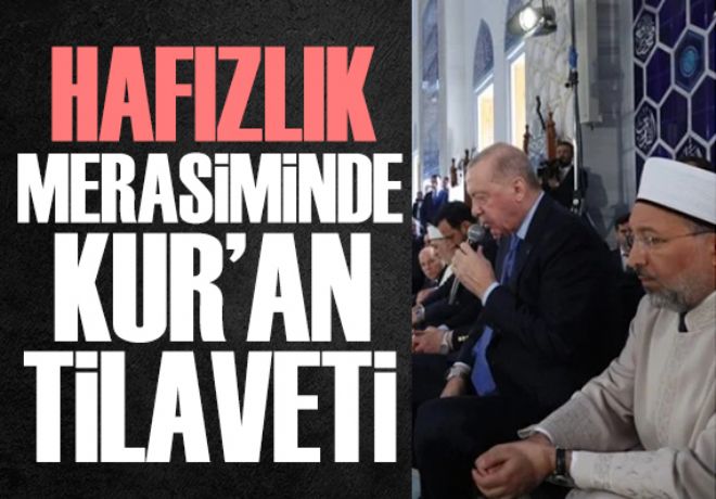 Cumhurbaşkanı Erdoğan'dan hafızlık merasiminde Kur'an-ı Kerim tilaveti