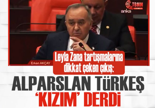 Erkan Akçay: Başbuğ Türkeş, Leyla Zana'ya 'kızım' derdi 