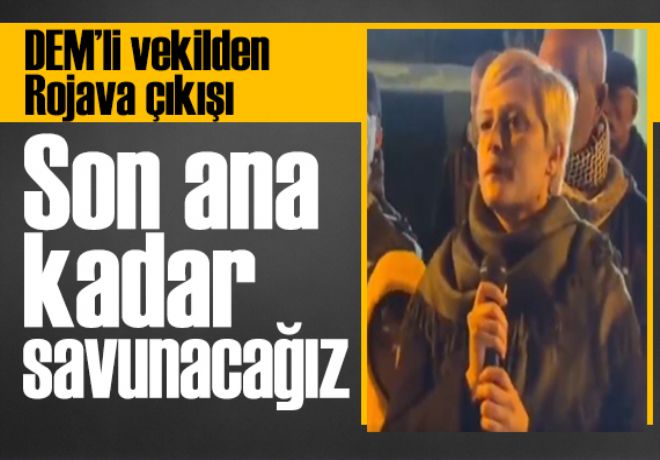 DEM Partili vekilden Rojava çıkışı: Son ana kadar savunacağız 